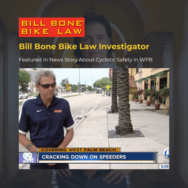 Bill Bone Bike Law Investigator Featured in News Story About Cyclists' Safety in WPB